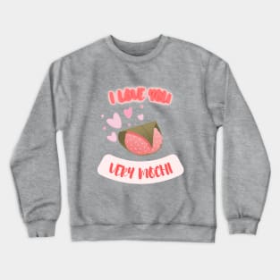 I Love You Very Mochi Crewneck Sweatshirt